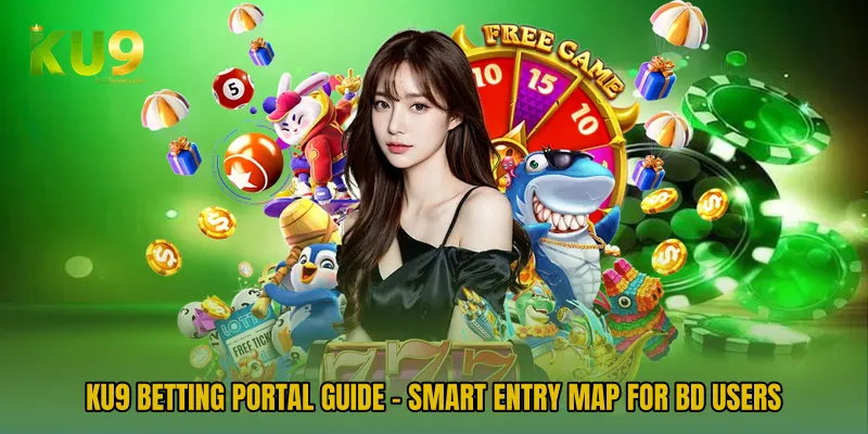 KU9 Betting Portal Guide - Smart Entry Map For BD Users